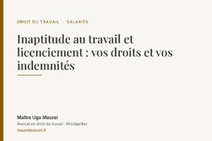 Inaptitude au travail et licenciement : vos droits et vos indemnités