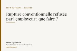 Rupture conventionnelle refusée par l’employeur : que faire ?