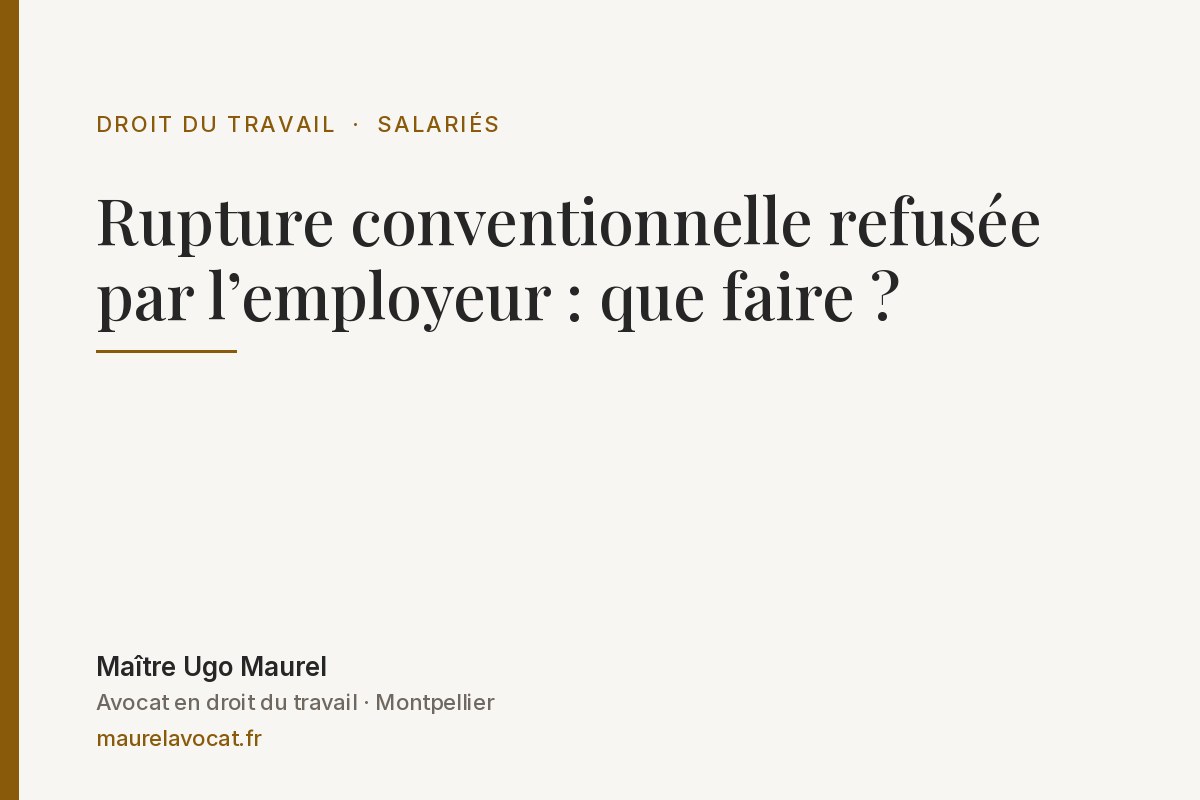 Lire la suite à propos de l’article Rupture conventionnelle refusée par l’employeur : que faire ?